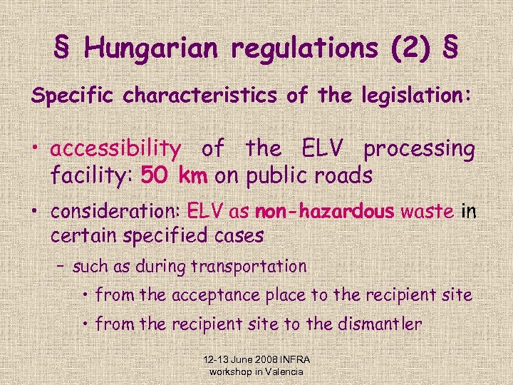 § Hungarian regulations (2) § Specific characteristics of the legislation: • accessibility of the