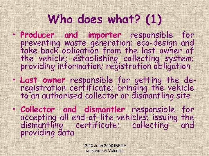 Who does what? (1) • Producer and importer responsible for preventing waste generation; eco-design