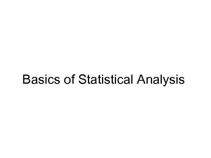 Basics of Statistical Analysis 