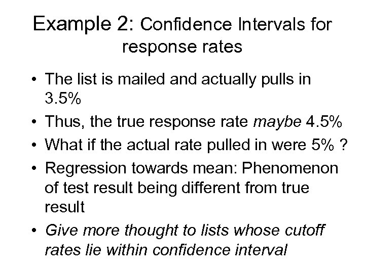 Example 2: Confidence Intervals for response rates • The list is mailed and actually