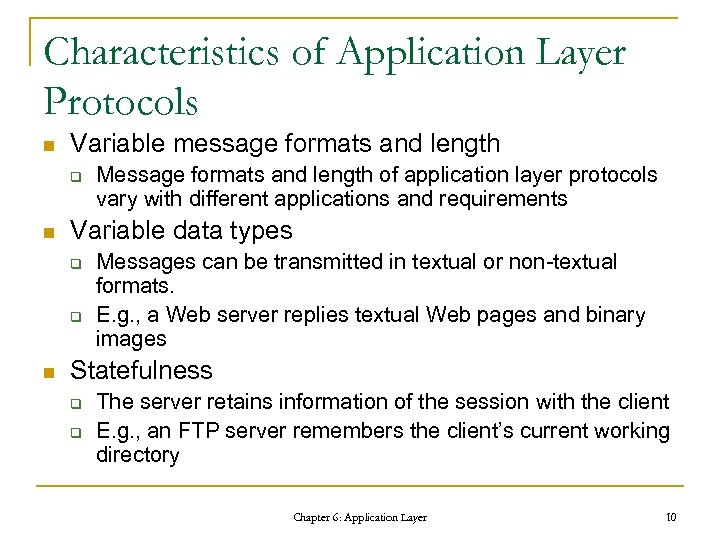 Characteristics of Application Layer Protocols n Variable message formats and length q n Variable