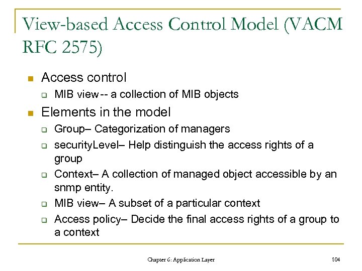 View-based Access Control Model (VACM RFC 2575) n Access control q n MIB view--