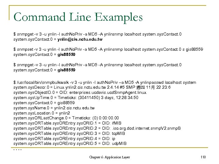 Command Line Examples $ snmpget -v 3 -u ynlin -l auth. No. Priv -a