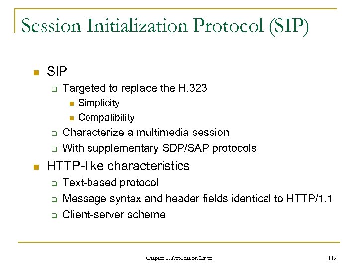 Session Initialization Protocol (SIP) n SIP q Targeted to replace the H. 323 n