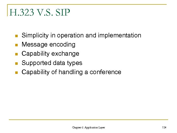 H. 323 V. S. SIP n n n Simplicity in operation and implementation Message