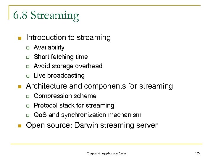 6. 8 Streaming n Introduction to streaming q q n Architecture and components for