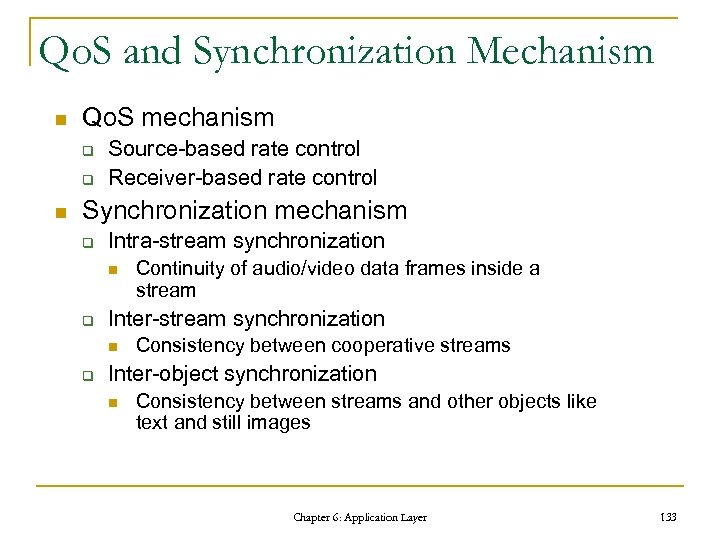 Qo. S and Synchronization Mechanism n Qo. S mechanism q q n Source-based rate