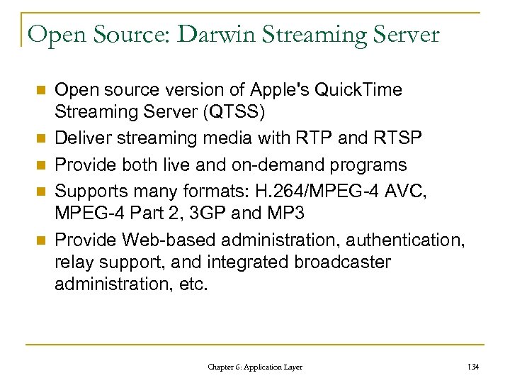 Open Source: Darwin Streaming Server n n n Open source version of Apple's Quick.