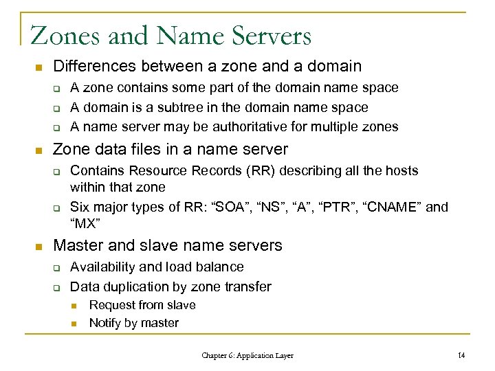 Zones and Name Servers n Differences between a zone and a domain q q