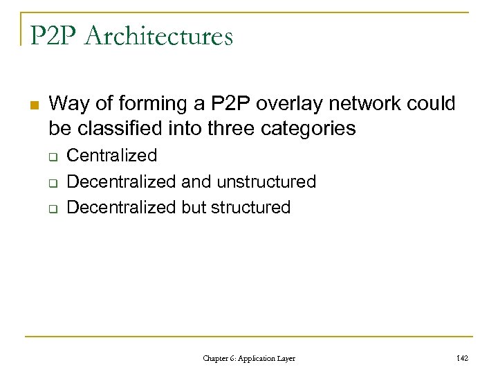 P 2 P Architectures n Way of forming a P 2 P overlay network