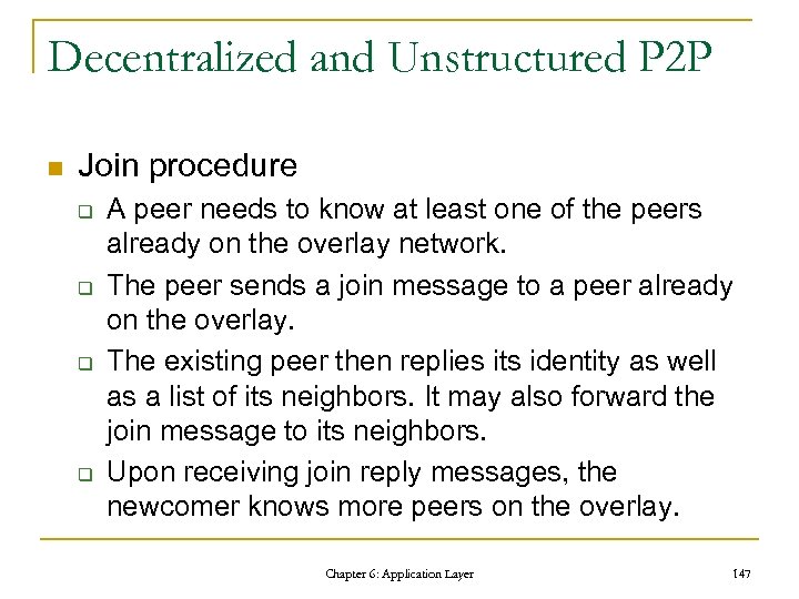 Decentralized and Unstructured P 2 P n Join procedure q q A peer needs