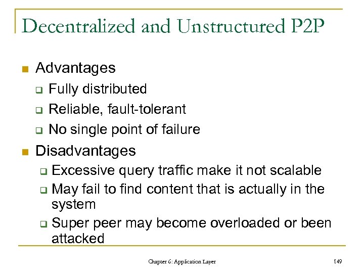 Decentralized and Unstructured P 2 P n Advantages q q q n Fully distributed