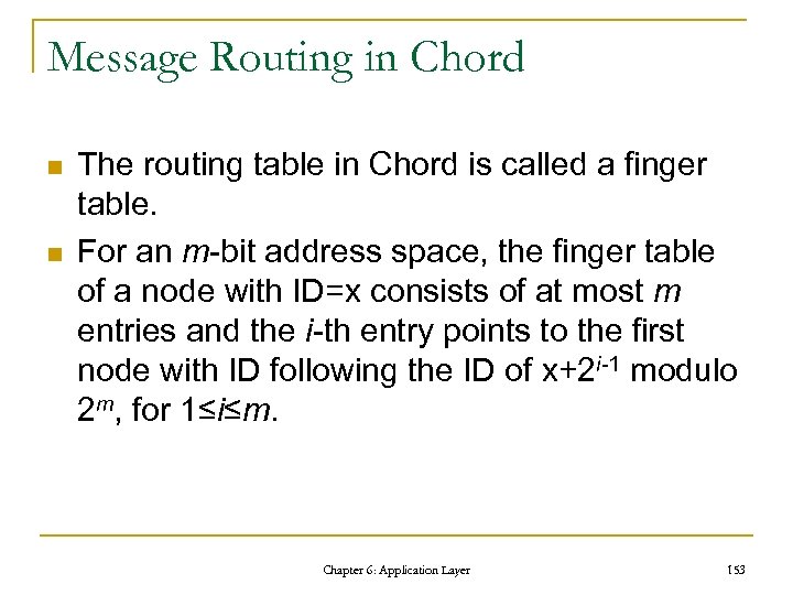 Message Routing in Chord n n The routing table in Chord is called a