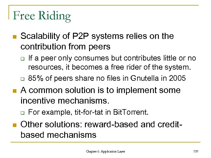 Free Riding n Scalability of P 2 P systems relies on the contribution from