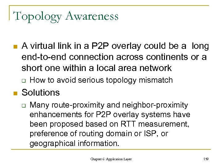 Topology Awareness n A virtual link in a P 2 P overlay could be