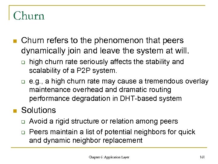 Churn n Churn refers to the phenomenon that peers dynamically join and leave the