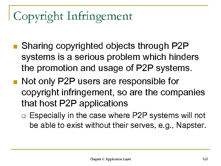 Copyright Infringement n n Sharing copyrighted objects through P 2 P systems is a