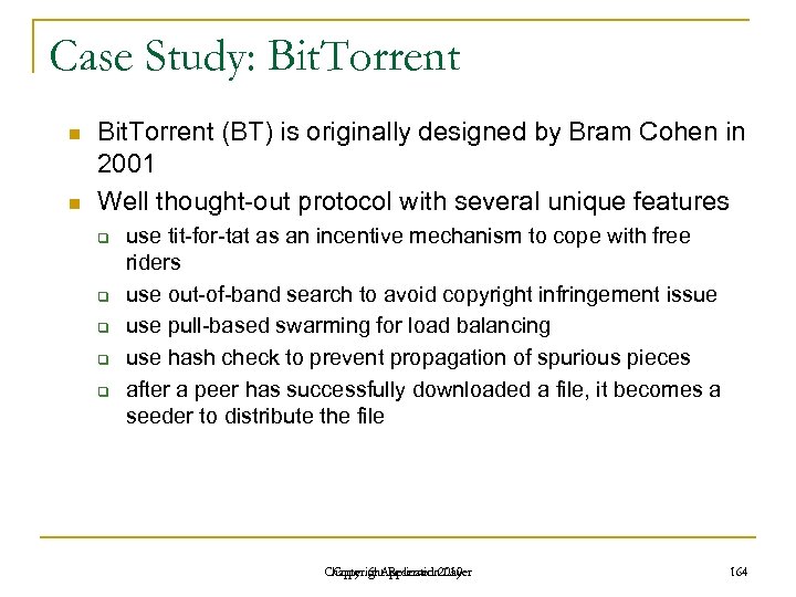 Case Study: Bit. Torrent n n Bit. Torrent (BT) is originally designed by Bram