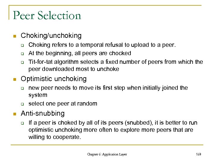 Peer Selection n Choking/unchoking q q q n Optimistic unchoking q q n Choking