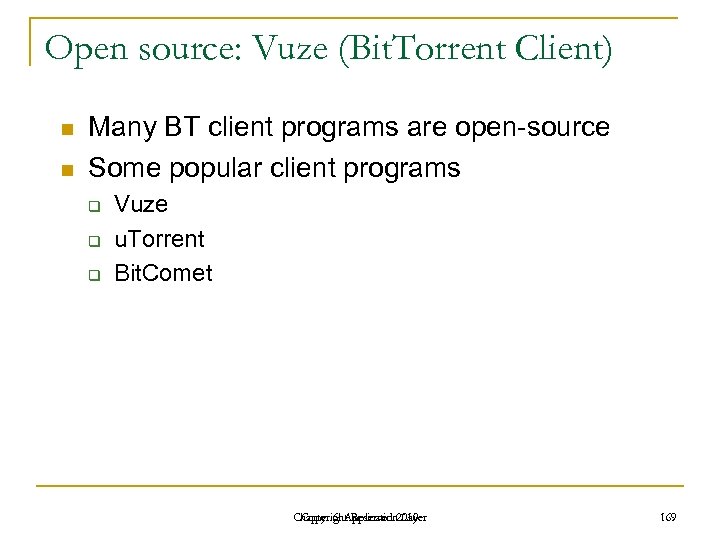 Open source: Vuze (Bit. Torrent Client) n n Many BT client programs are open-source