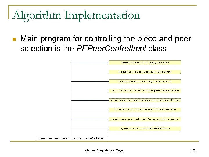 Algorithm Implementation n Main program for controlling the piece and peer selection is the