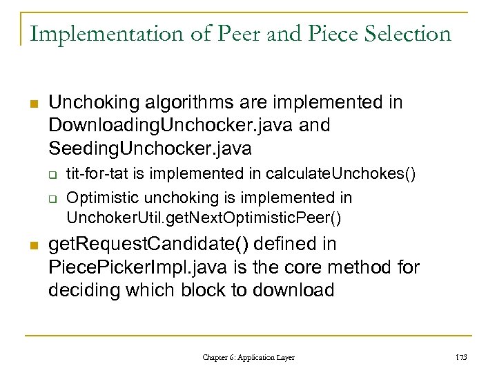 Implementation of Peer and Piece Selection n Unchoking algorithms are implemented in Downloading. Unchocker.