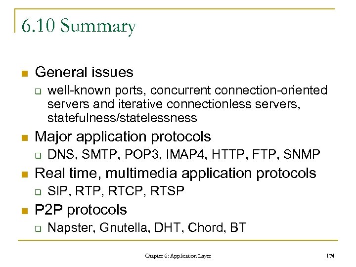 6. 10 Summary n General issues q n Major application protocols q n DNS,