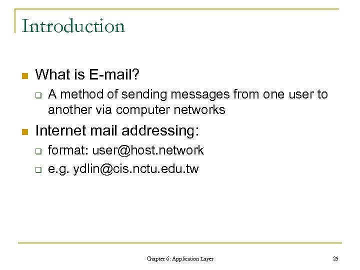 Introduction n What is E-mail? q n A method of sending messages from one