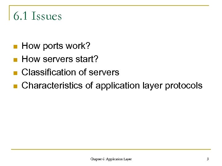 6. 1 Issues n n How ports work? How servers start? Classification of servers