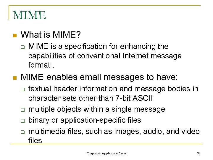 MIME n What is MIME? q n MIME is a specification for enhancing the