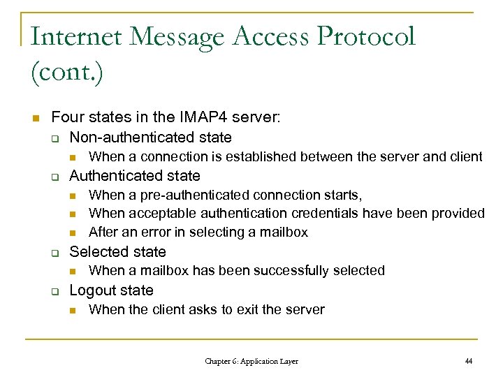 Internet Message Access Protocol (cont. ) n Four states in the IMAP 4 server: