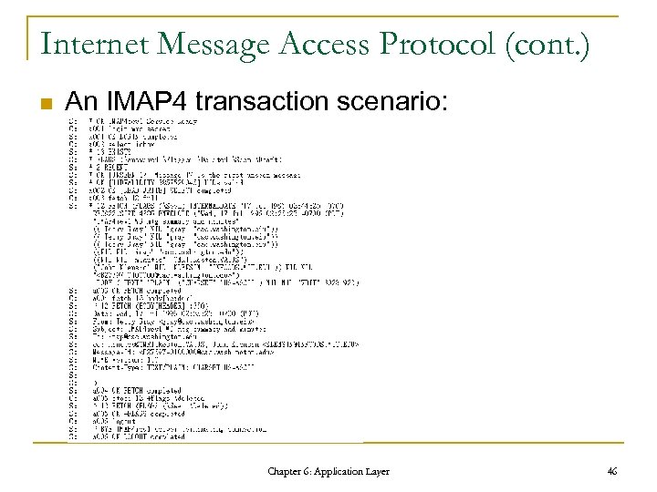 Internet Message Access Protocol (cont. ) n An IMAP 4 transaction scenario: Chapter 6: