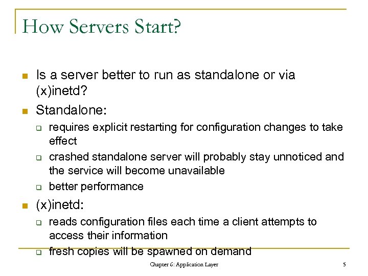 How Servers Start? n n Is a server better to run as standalone or