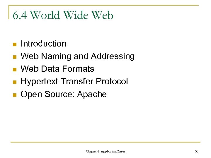 6. 4 World Wide Web n n n Introduction Web Naming and Addressing Web