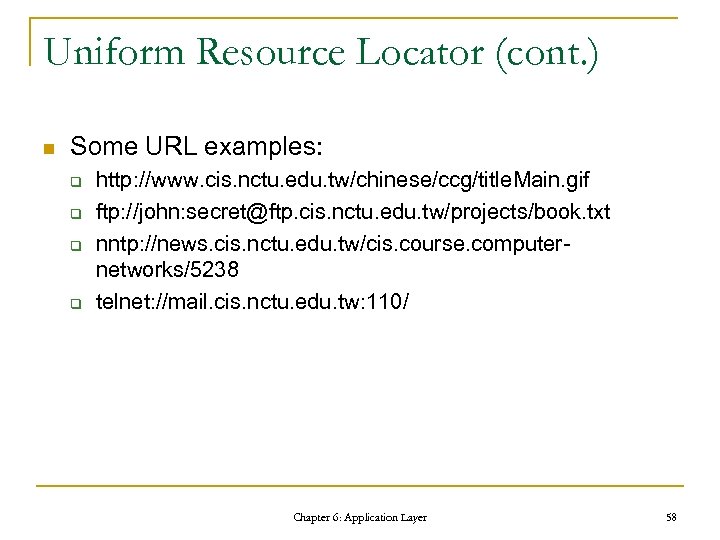 Uniform Resource Locator (cont. ) n Some URL examples: q q http: //www. cis.