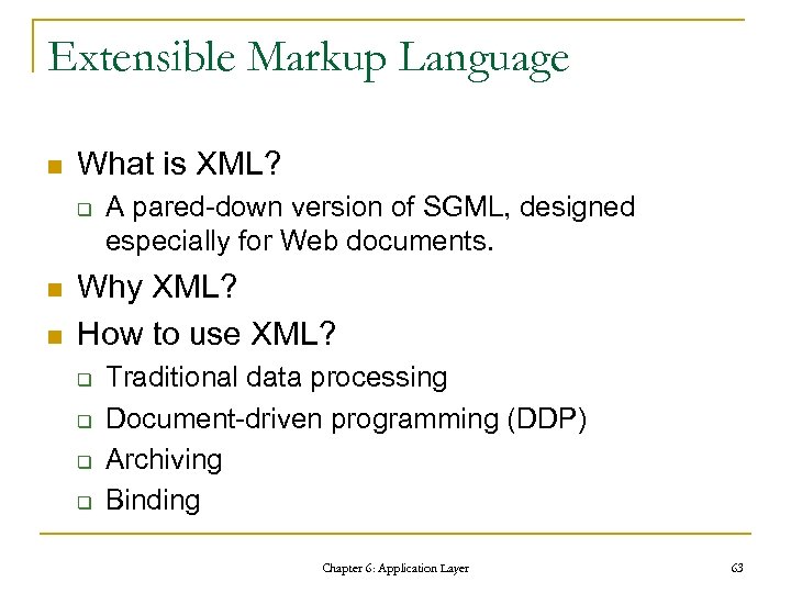 Extensible Markup Language n What is XML? q n n A pared-down version of