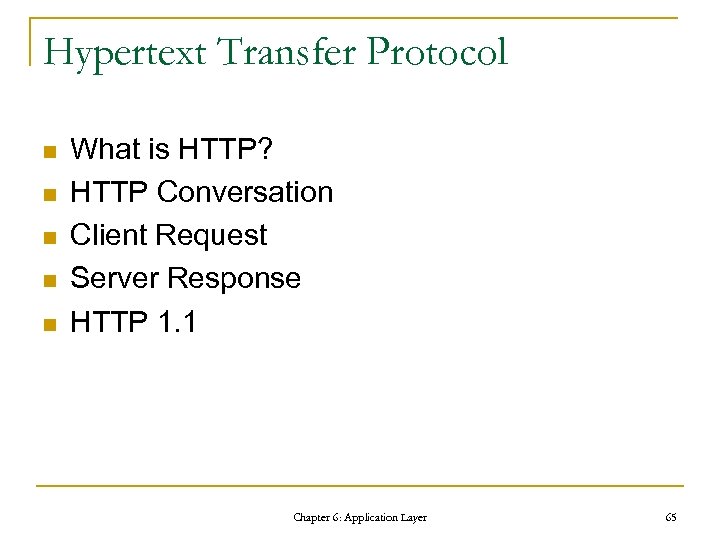 Hypertext Transfer Protocol n n n What is HTTP? HTTP Conversation Client Request Server