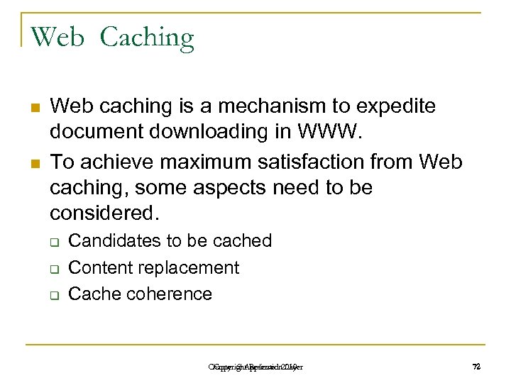 Web Caching n n Web caching is a mechanism to expedite document downloading in