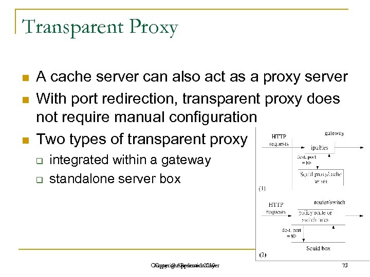 Transparent Proxy n n n A cache server can also act as a proxy