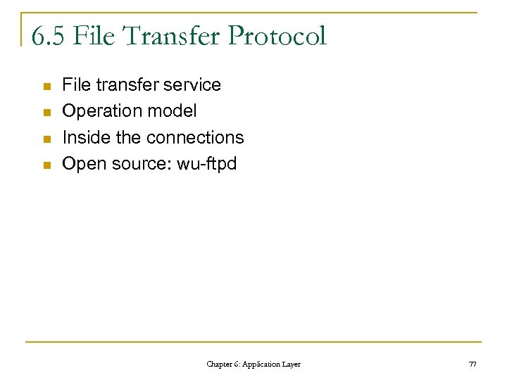 6. 5 File Transfer Protocol n n File transfer service Operation model Inside the