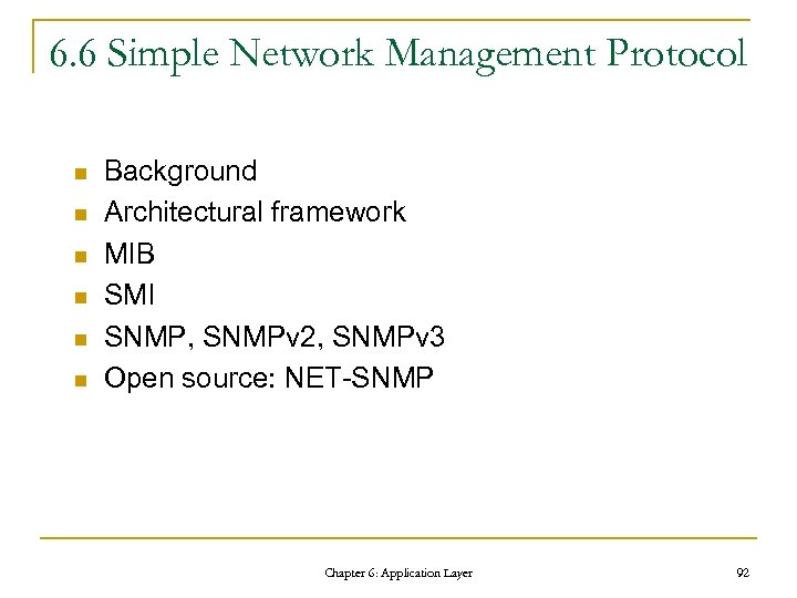 6. 6 Simple Network Management Protocol n n n Background Architectural framework MIB SMI