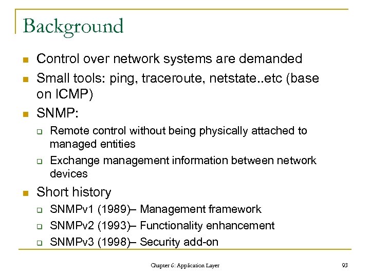 Background n n n Control over network systems are demanded Small tools: ping, traceroute,