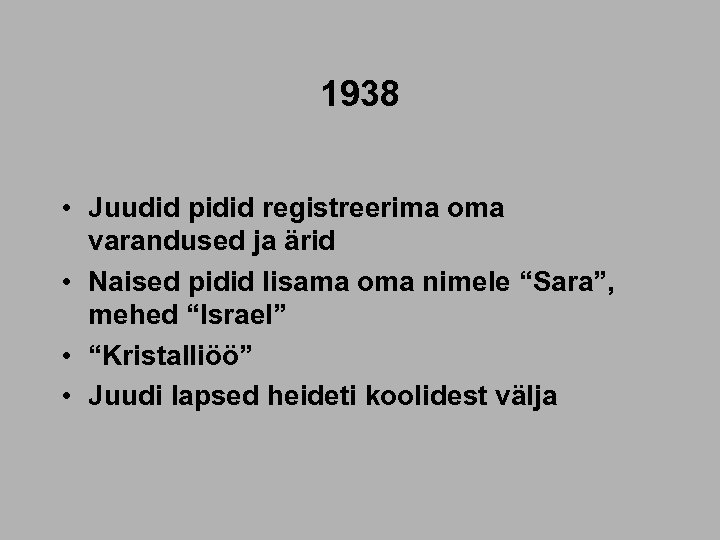 1938 • Juudid pidid registreerima oma varandused ja ärid • Naised pidid lisama oma