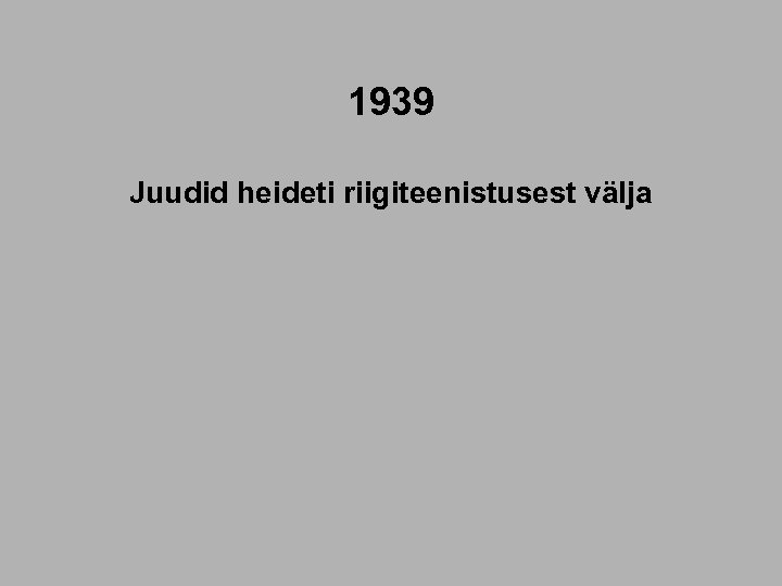 1939 Juudid heideti riigiteenistusest välja 