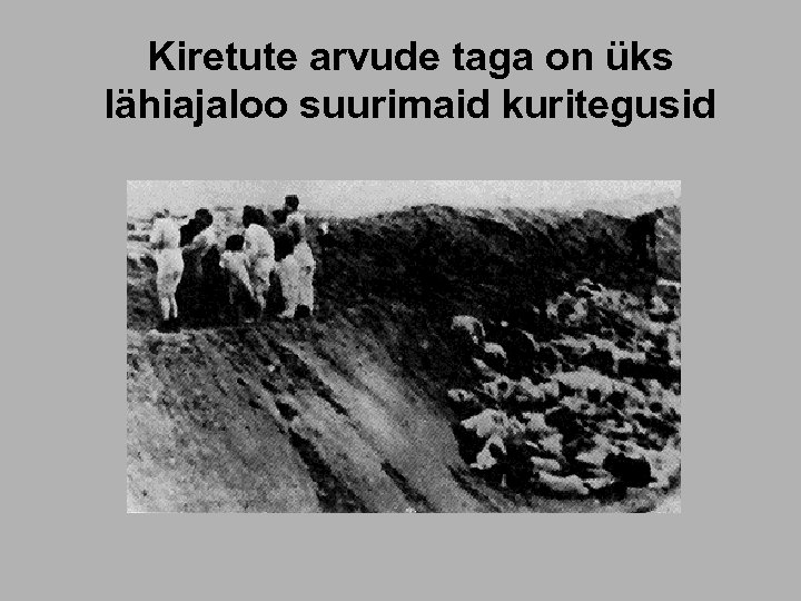 Kiretute arvude taga on üks lähiajaloo suurimaid kuritegusid 