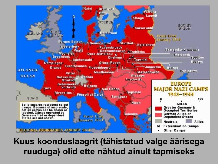 Kuus koonduslaagrit (tähistatud valge äärisega ruuduga) olid ette nähtud ainult tapmiseks 