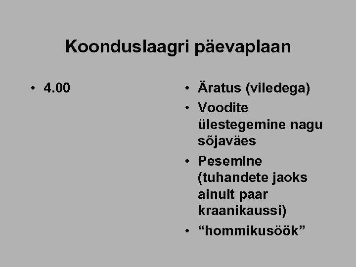 Koonduslaagri päevaplaan • 4. 00 • Äratus (viledega) • Voodite ülestegemine nagu sõjaväes •