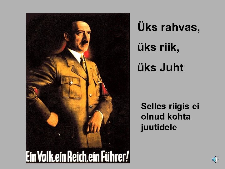 Üks rahvas, üks riik, üks Juht Selles riigis ei olnud kohta juutidele 