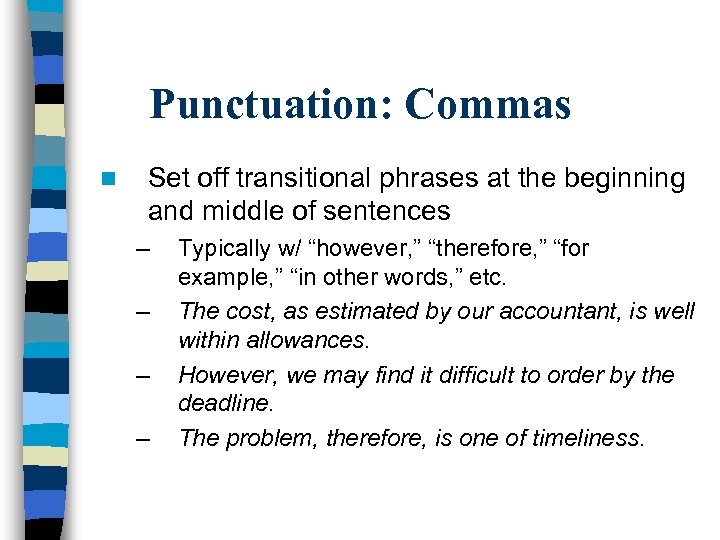 Punctuation: Commas n Set off transitional phrases at the beginning and middle of sentences