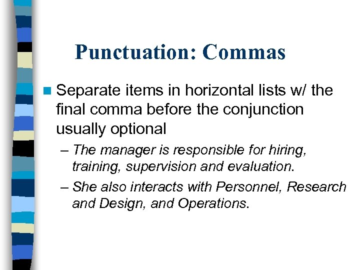 Punctuation: Commas n Separate items in horizontal lists w/ the final comma before the